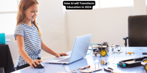 How-AI-will-Transform-Education-in-2024